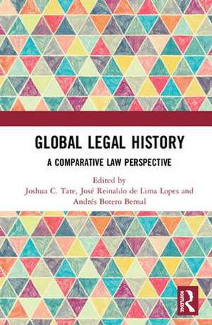 Global Legal History: A Comparative Law Perspective de Joshua C. Tate