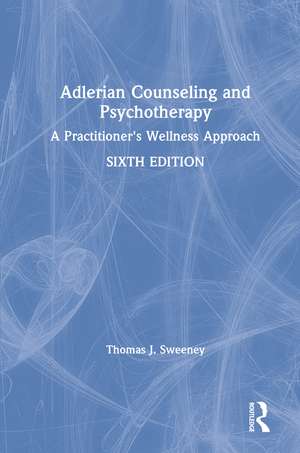 Adlerian Counseling and Psychotherapy: A Practitioner's Wellness Approach de Thomas J. Sweeney