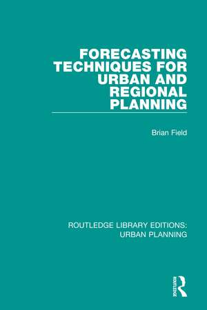 Forecasting Techniques for Urban and Regional Planning de Brian Field