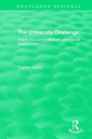 The University Challenge (2004): Higher Education Markets and Social Stratification de Pugsley Lesley