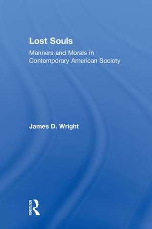 Lost Souls: Manners and Morals in Contemporary American Society de James Wright