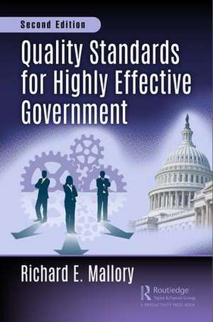 Quality Standards for Highly Effective Government, Second Edition de Richard E. Mallory