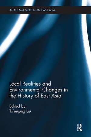 Local Realities and Environmental Changes in the History of East Asia de Ts'ui-Jung Liu