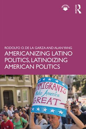 Americanizing Latino Politics, Latinoizing American Politics de Rodolfo O. de La Garza