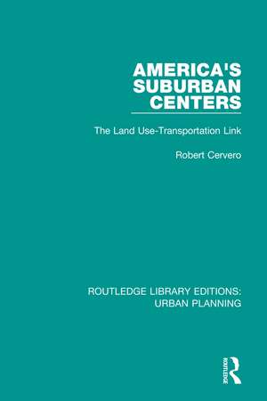 America's Suburban Centers: The Land Use-Transportation Link de Robert Cervero