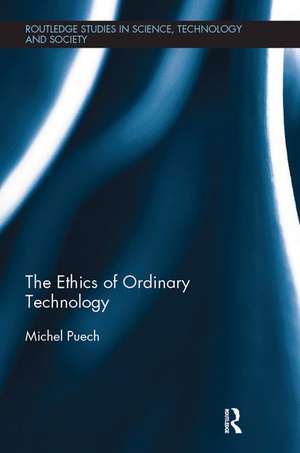 The Ethics of Ordinary Technology de Michel Puech