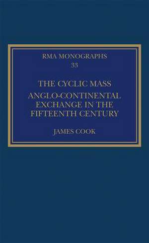 The Cyclic Mass: Anglo-Continental Exchange in the Fifteenth Century de James Cook