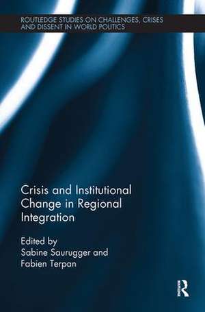 Crisis and Institutional Change in Regional Integration de Sabine Saurugger