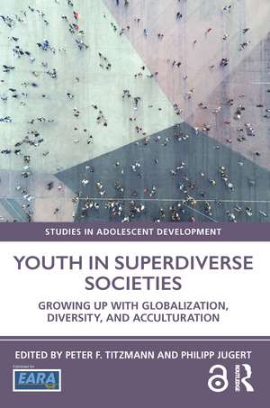 Youth in Superdiverse Societies: Growing up with globalization, diversity, and acculturation de Peter F. Titzmann