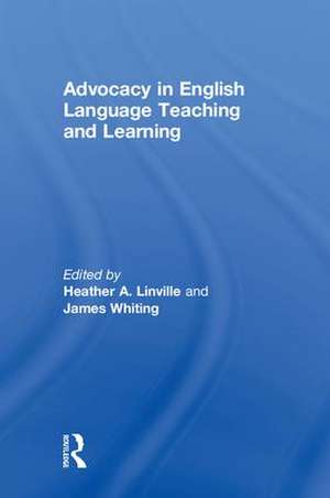 Advocacy in English Language Teaching and Learning de Heather A. Linville