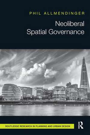 Neoliberal Spatial Governance de Phil Allmendinger