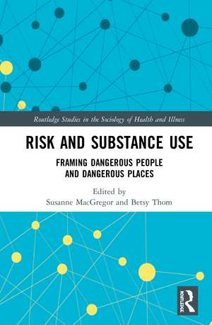 Risk and Substance Use: Framing Dangerous People and Dangerous Places de Susanne MacGregor