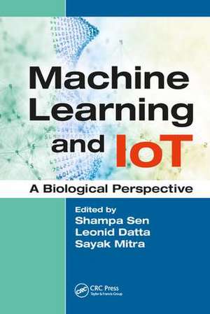 Machine Learning and IoT: A Biological Perspective de Shampa Sen