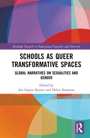 Schools as Queer Transformative Spaces: Global Narratives on Sexualities and Gender de Jón Ingvar Kjaran