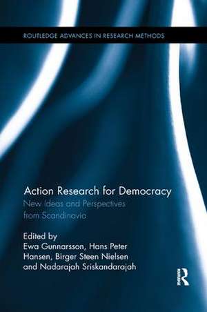 Action Research for Democracy: New Ideas and Perspectives from Scandinavia de Ewa Gunnarsson