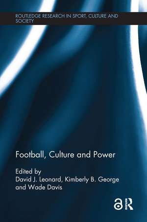 Football, Culture and Power de David J. Leonard