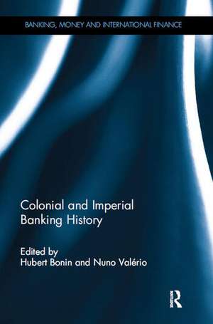 Colonial and Imperial Banking History de Hubert Bonin