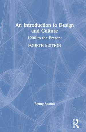 An Introduction to Design and Culture: 1900 to the Present de Penny Sparke