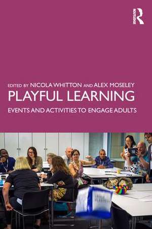 Playful Learning: Events and Activities to Engage Adults de Nicola Whitton