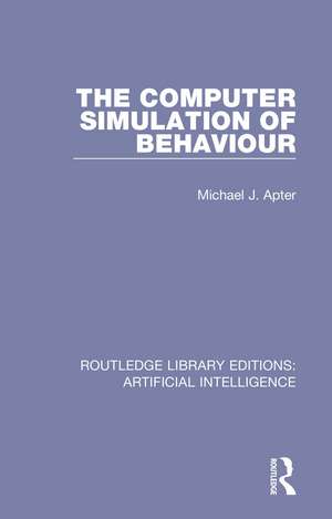 The Computer Simulation of Behaviour de Michael J. Apter