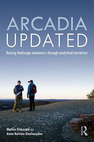 Arcadia Updated: Raising landscape awareness through analytical narratives de Marius Fiskevold