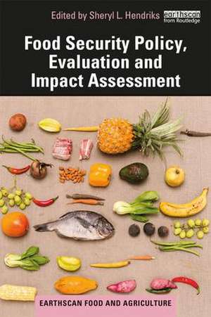 Food Security Policy, Evaluation and Impact Assessment de Sheryl L. Hendriks