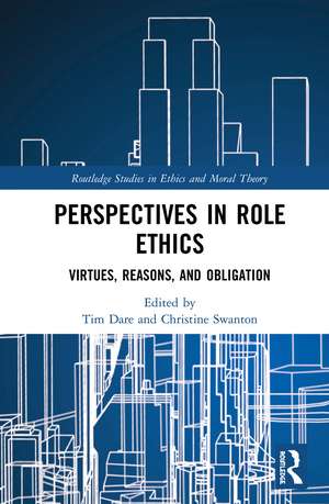 Perspectives in Role Ethics: Virtues, Reasons, and Obligation de Tim Dare