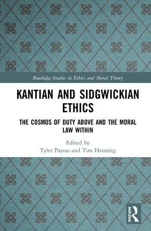 Kantian and Sidgwickian Ethics: The Cosmos of Duty Above and the Moral Law Within de Tyler Paytas