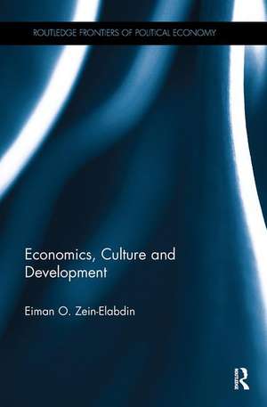 Economics, Culture and Development de Eiman O. Zein-Elabdin