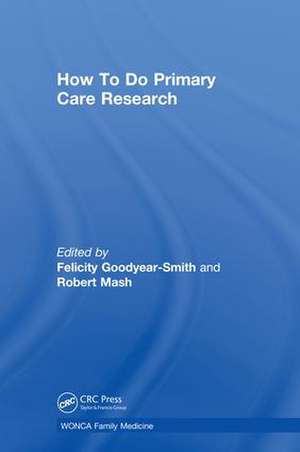 How To Do Primary Care Research de Felicity Goodyear-Smith