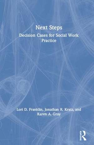 Next Steps: Decision Cases for Social Work Practice de Lori Franklin