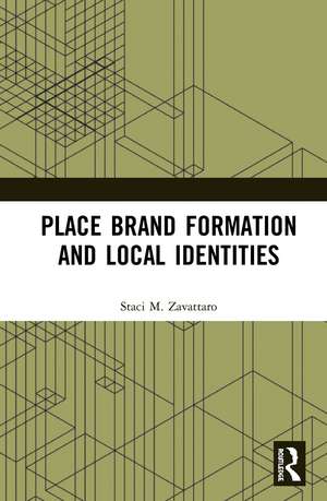 Place Brand Formation and Local Identities de Staci M. Zavattaro