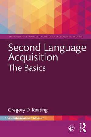 Second Language Acquisition: The Basics de Gregory D. Keating