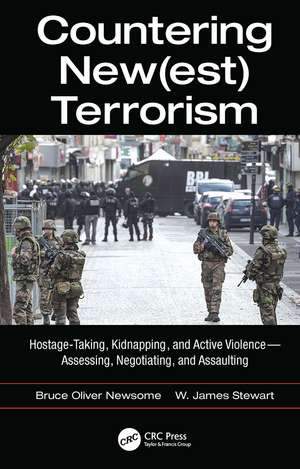 Countering New(est) Terrorism: Hostage-Taking, Kidnapping, and Active Violence — Assessing, Negotiating, and Assaulting de Bruce Oliver Newsome