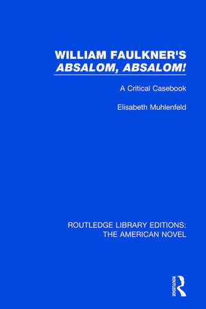 William Faulkner's 'Absalom, Absalom!: A Critical Casebook de Elisabeth Muhlenfeld