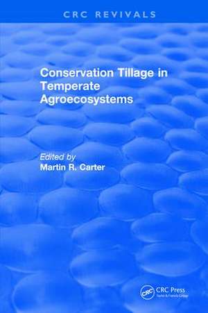 Conservation Tillage in Temperate Agroecosystems de M.R. Carter