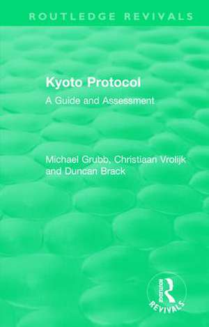 Routledge Revivals: Kyoto Protocol (1999): A Guide and Assessment de Michael Grubb