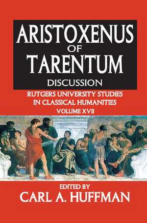 Aristoxenus of Tarentum: Texts and Discussion de Carl Huffman