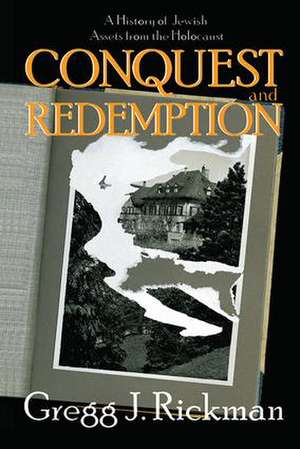 Conquest and Redemption: A History of Jewish Assets from the Holocaust de Gregg Rickman