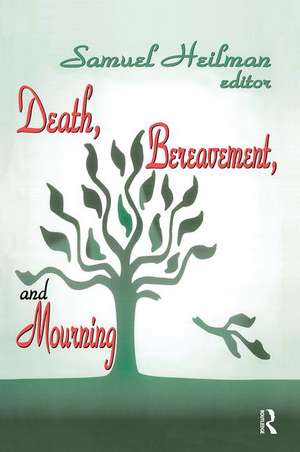 Death, Bereavement, and Mourning de Samuel C. Heilman