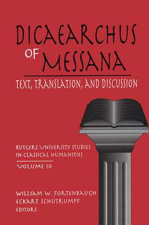 Dicaearchus of Messana: Text, Translation and Discussion de William W. Fortenbaugh