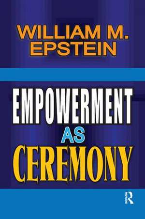 Empowerment as Ceremony de William Epstein