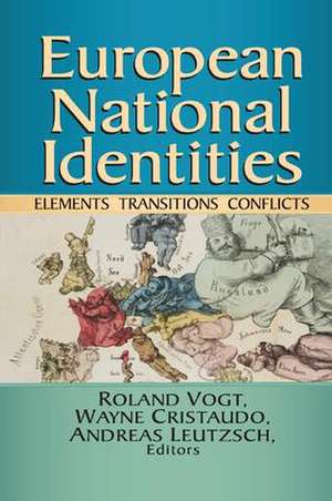 European National Identities: Elements, Transitions, Conflicts de Roland Vogt