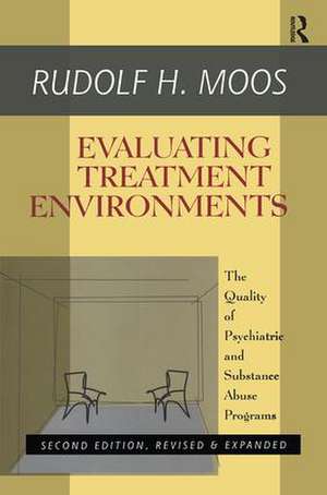 Evaluating Treatment Environments: The Quality of Psychiatric and Substance Abuse Programs de Rudolf H. Moos