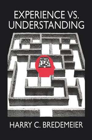 Experience Versus Understanding: Understanding Yourself in Twenty-First Century Societies de Harry Bredemeir