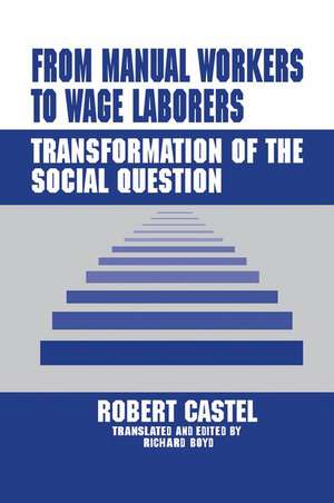 From Manual Workers to Wage Laborers: Transformation of the Social Question de Robert Castel