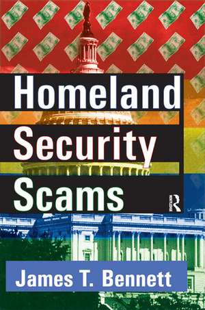 Homeland Security Scams de James T. Bennett