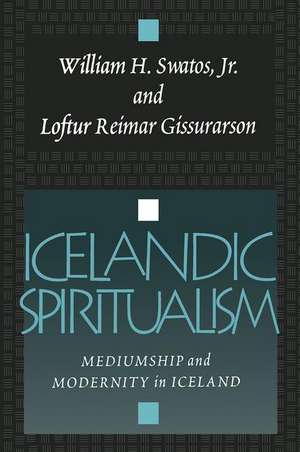 Icelandic Spiritualism: Mediumship and Modernity in Iceland de Loftur Reimar Gissurarson