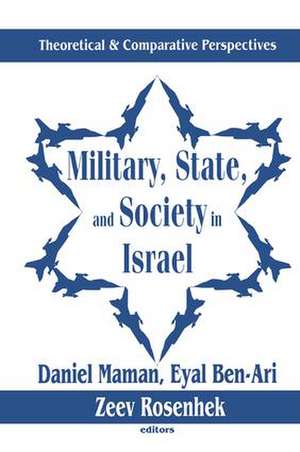 Military, State, and Society in Israel: Theoretical and Comparative Perspectives de Raymond Horricks