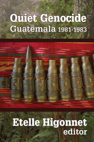 Quiet Genocide: Guatemala 1981-1983 de Etelle Higonnet